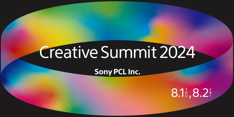 Creative Summit 2024 Sony PCL Inc.